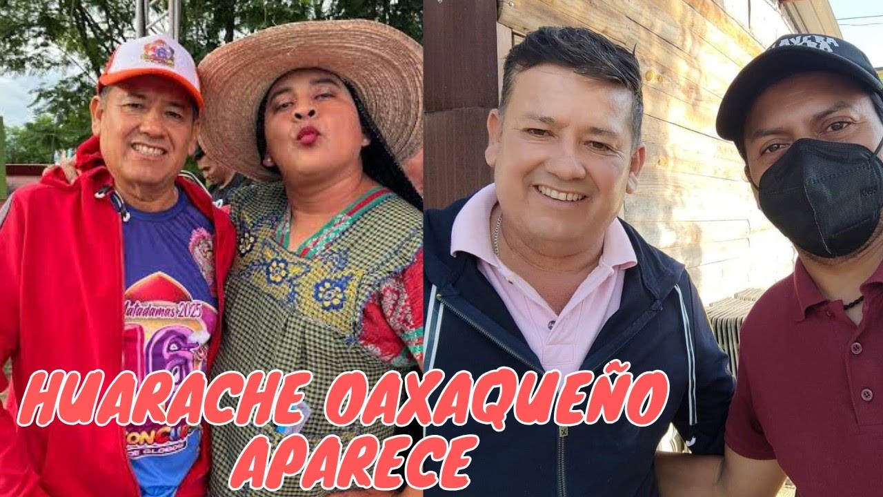 OMG! EL HUARACHE OAXAQUEÑO FRENTE A LAS CAMARAS APARECE ARMANDO SOSA 
