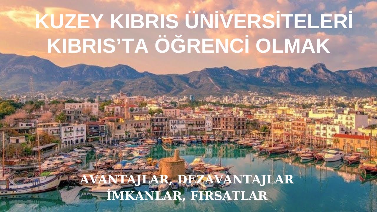 Kuzey Kıbrıs Üniversiteleri | Tercihler, Avantajlar, Dezavantajlar