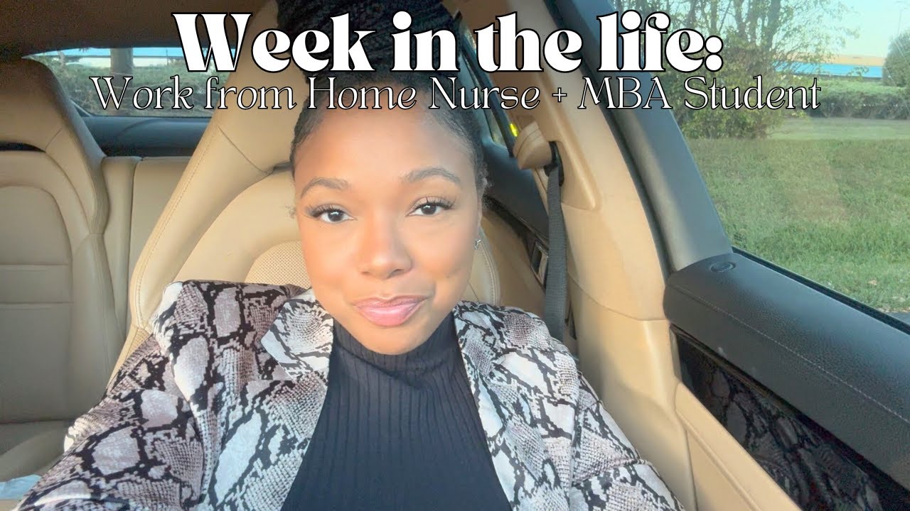 Week in the life: Work from Home Nurse + MBA Student