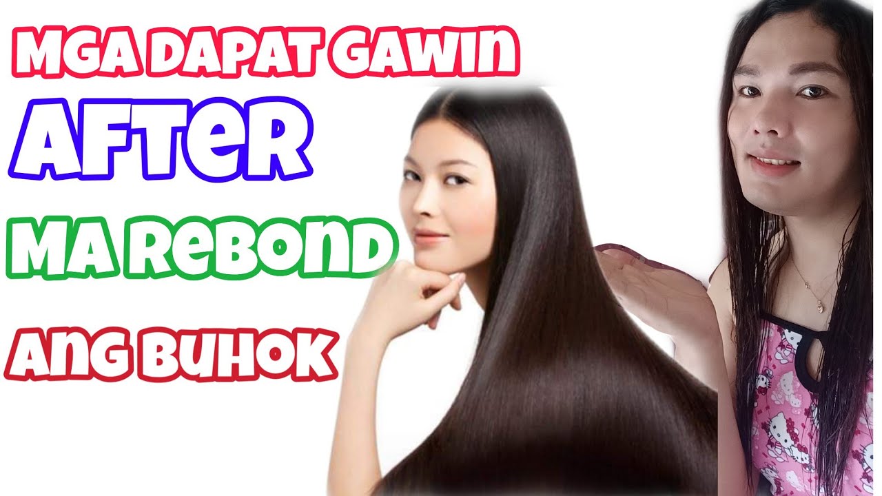 Mga Dapat Gawin After MA Rebond ang Buhok / Tips for Hair Rebonding