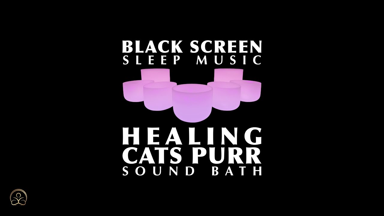Healing Cat's Purr Sound Bath - Crystal Singing Bowls with Gentle Cat Purring [BLACK SCREEN]