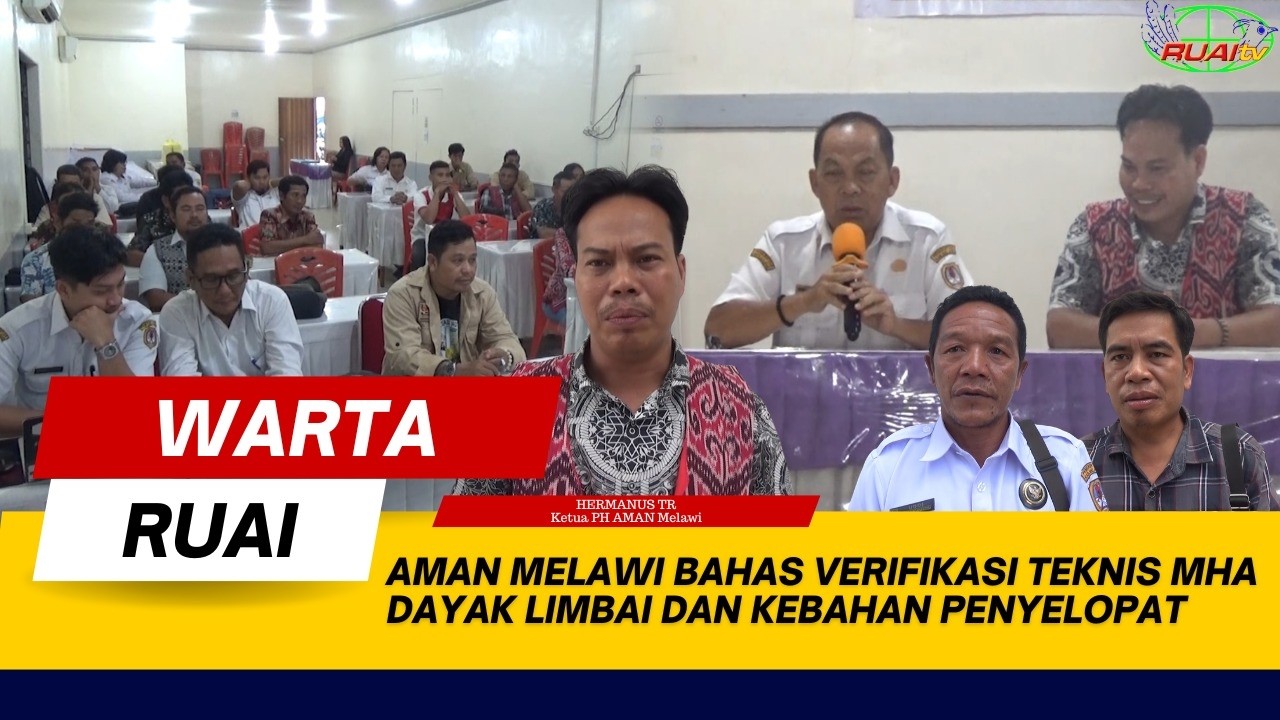 AMAN MELAWI BAHAS  VERIFIKASI TEKNIS MHA DAYAK LIMBAI DAN KEBAHAN PENYELOPAT