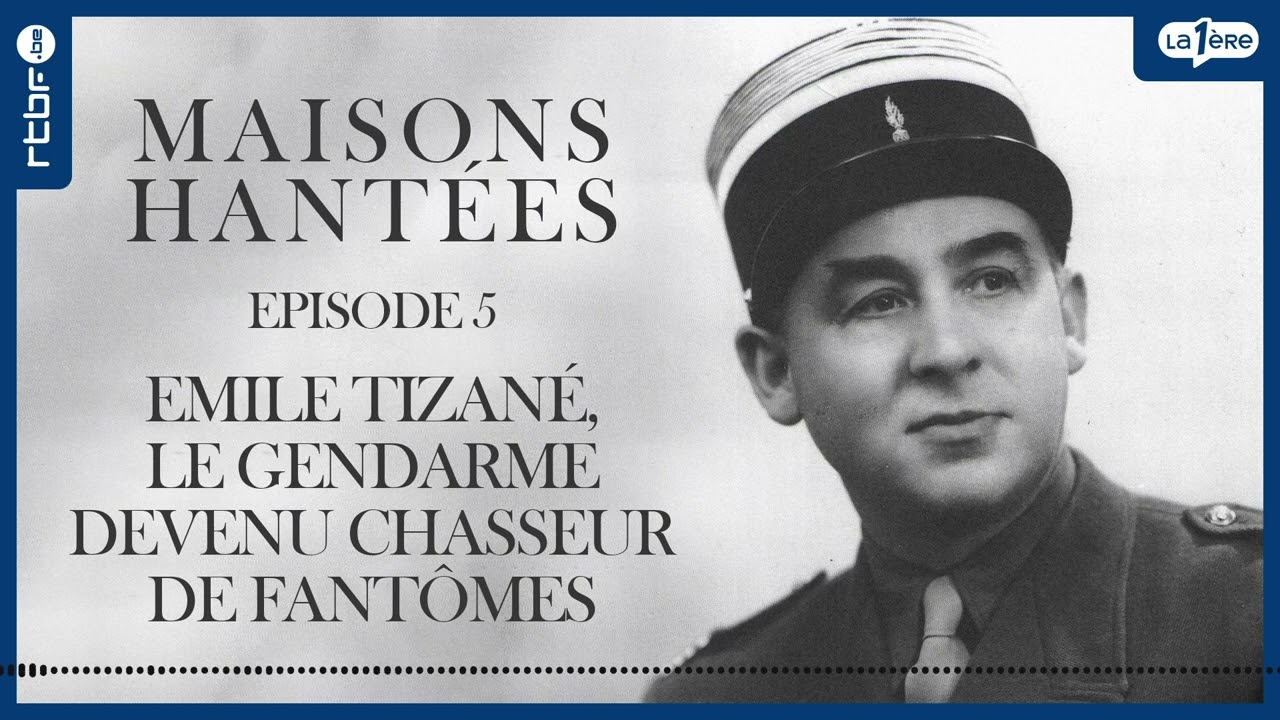 Emile Tizan&eacute; : le gendarme devenu chasseur de fant&ocirc;mes 👻 - Maisons hant&eacute;es et fant&ocirc;mes (5/9)