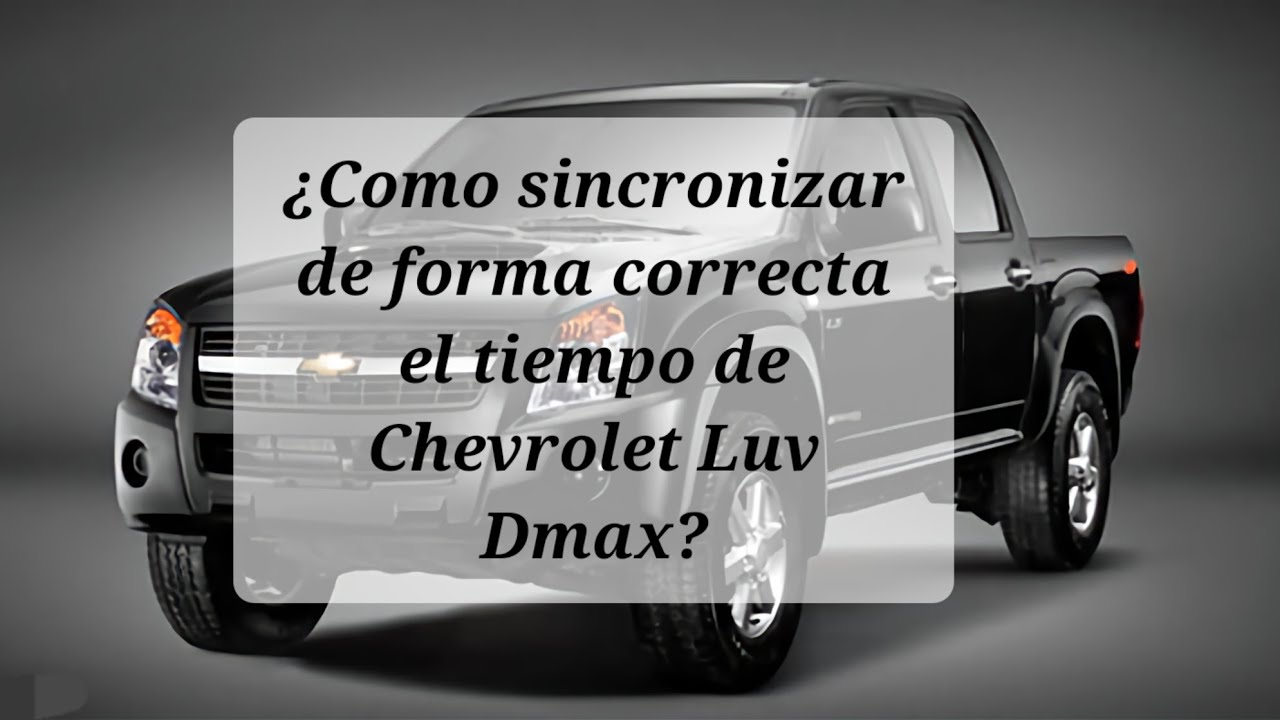 Sincronización árbol de leva, tiempo de Motor Chevrolet Dmax 3.5 a gasolina