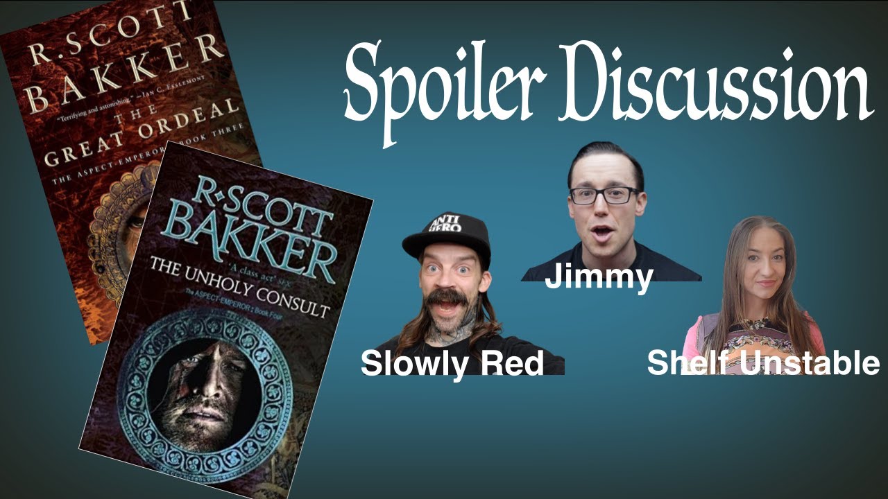 The Great Ordeal and Unholy Consult Spoiler Discussion - R. Scott Bakker