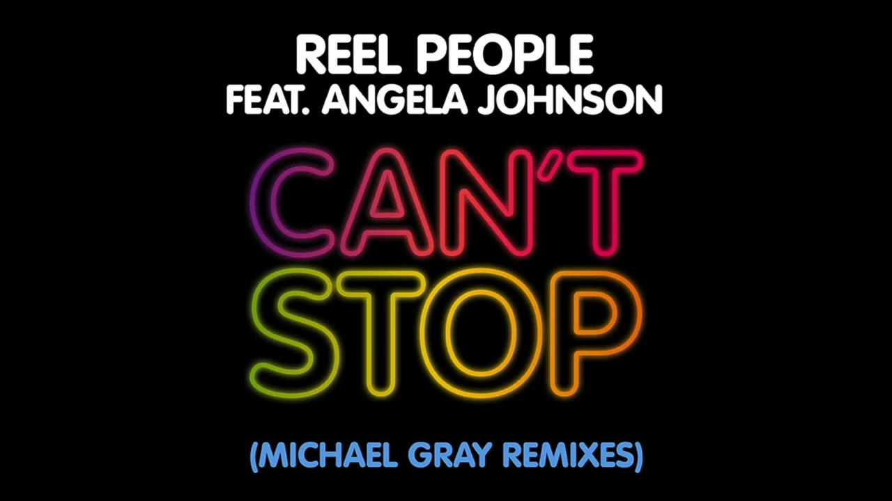 Reel People feat. Angela Johnson – Can’t Stop (Michael Gray Remix)