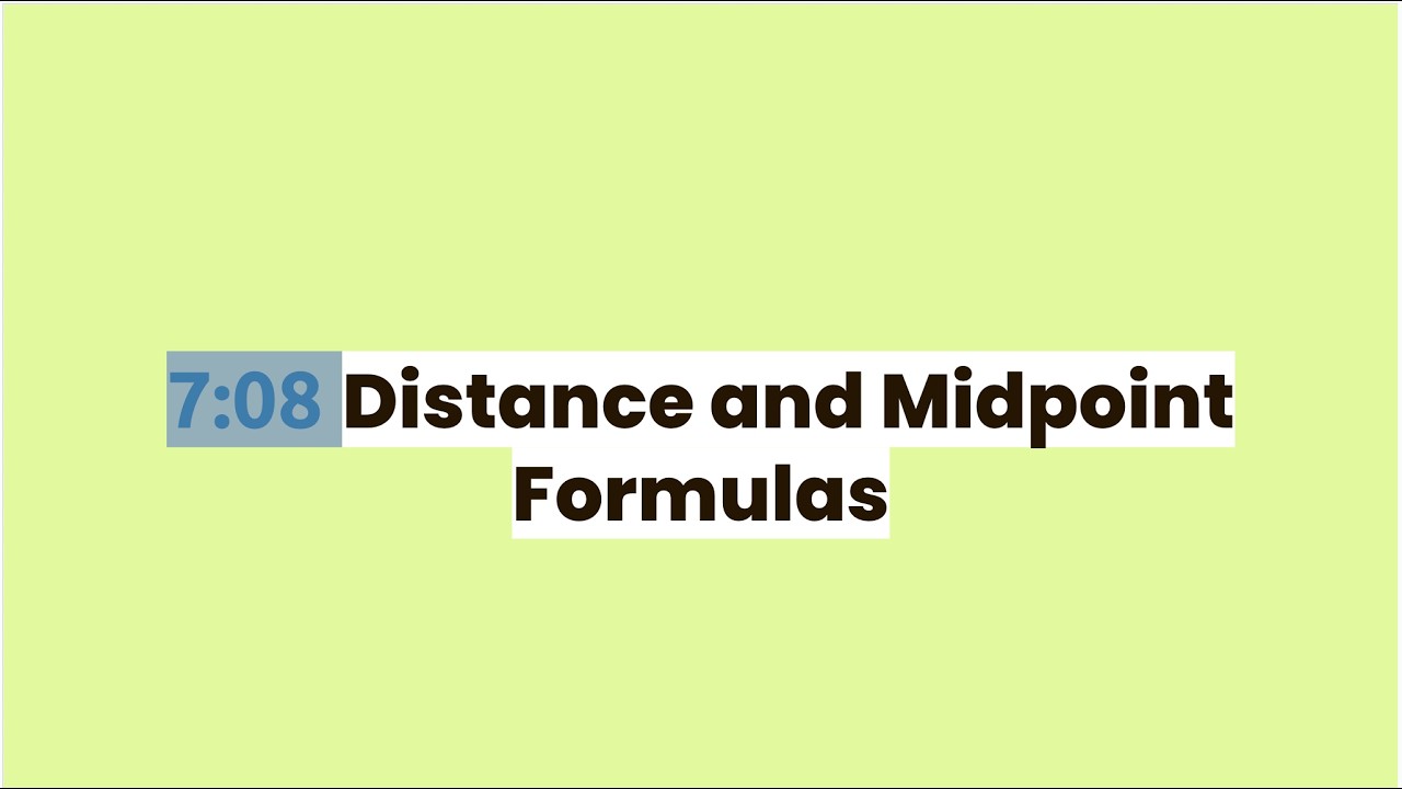 LP 7:08 Distance and Midpoint Formula