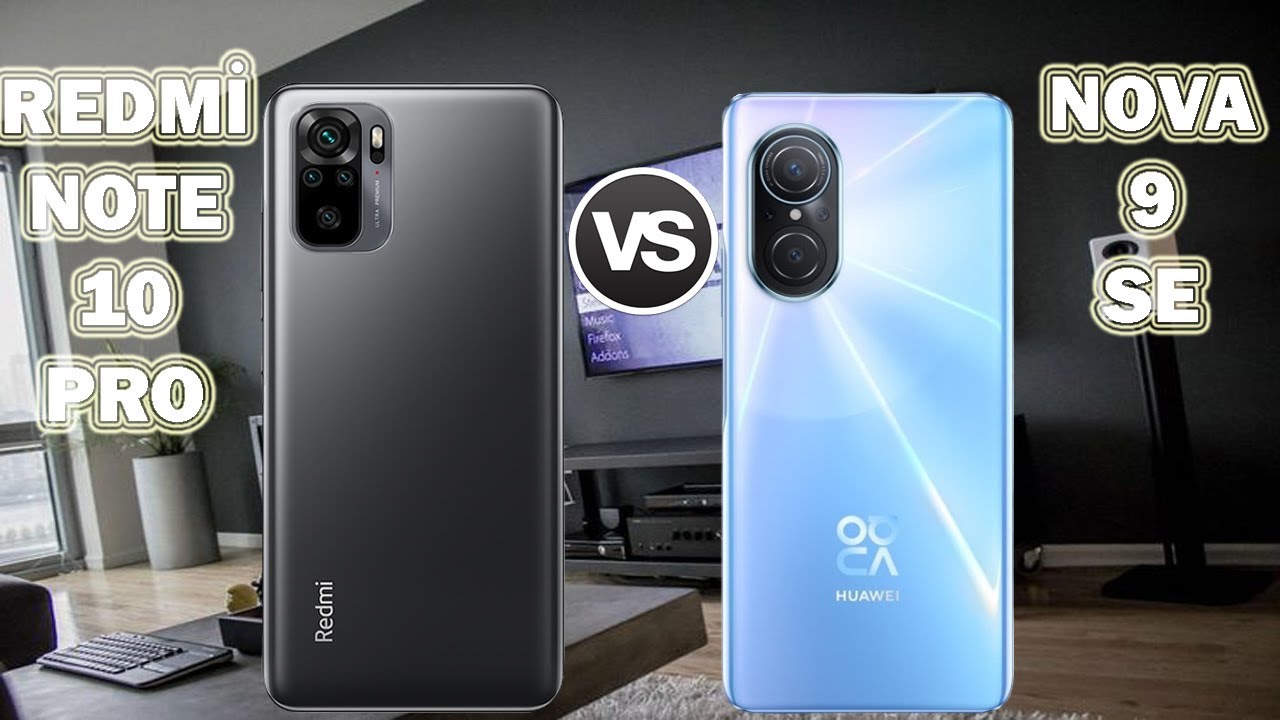 Huawei Nova 9 SE vs Redmi Note 10 Pro Karşılaştırma