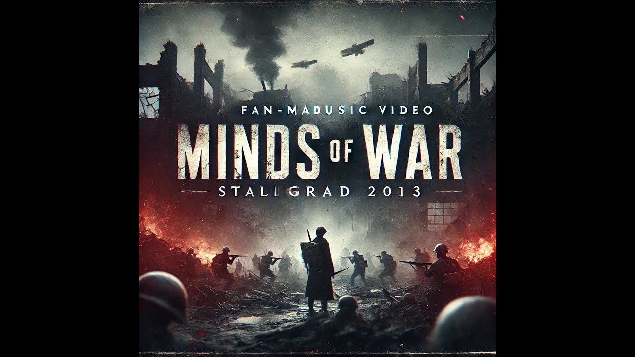 Minds of War: A Fan-Made Music Video Inspired by Stalingrad (2013)