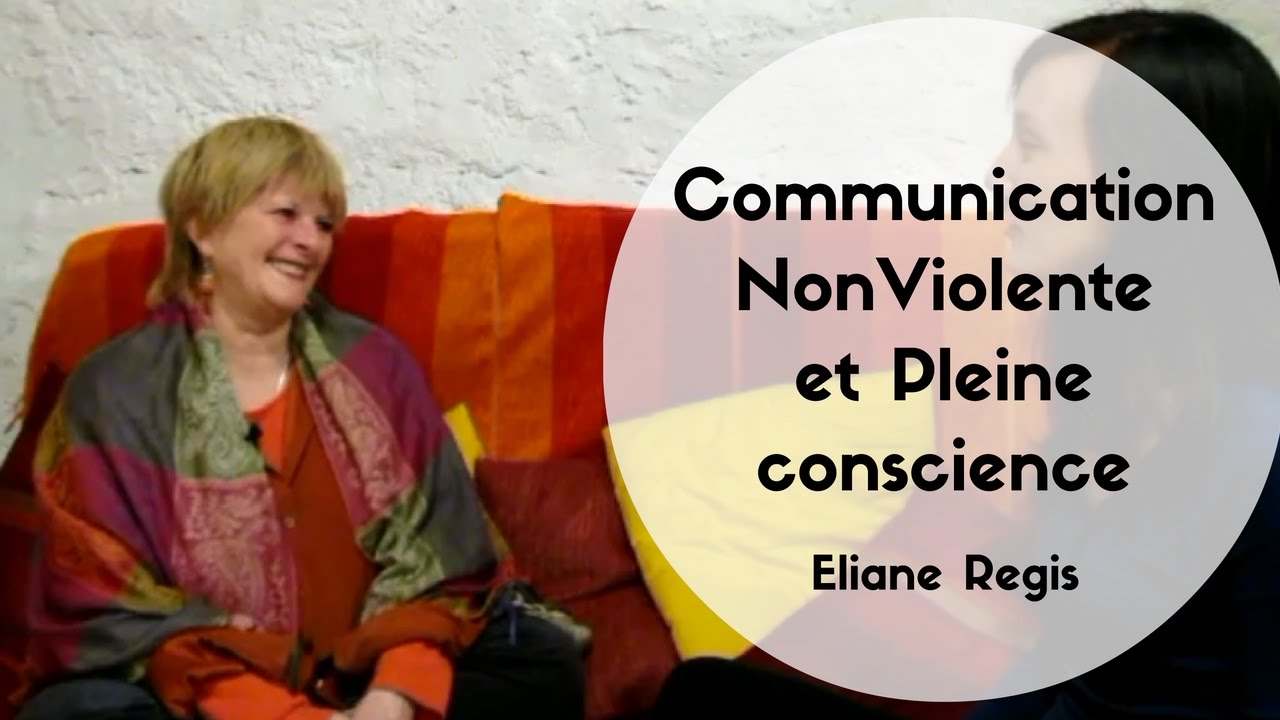 Communication NonViolente et Pleine Conscience - Eliane Régis