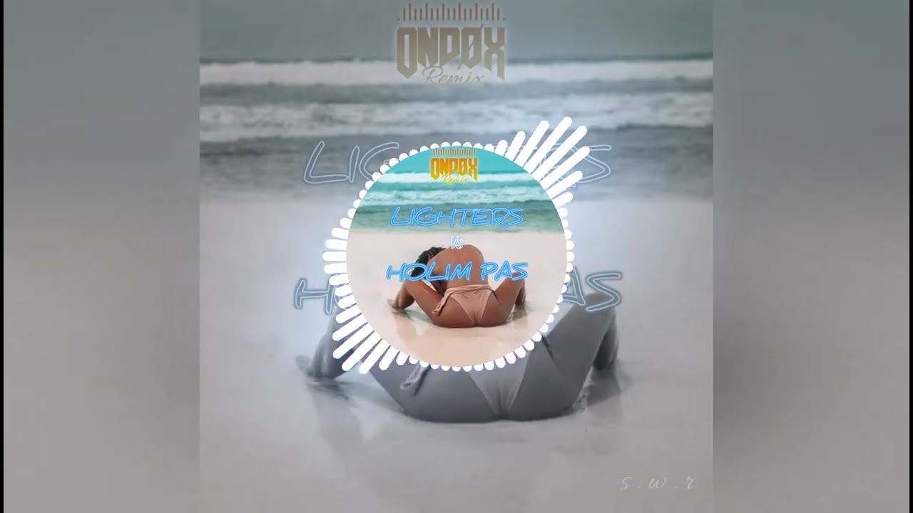 Lighters Vs Holim Pas _ ONDØX (Remix)