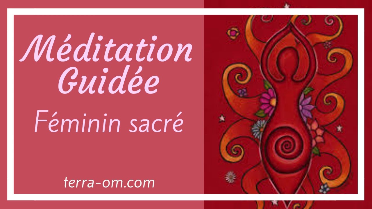 Méditation Guidée. Féminin sacré