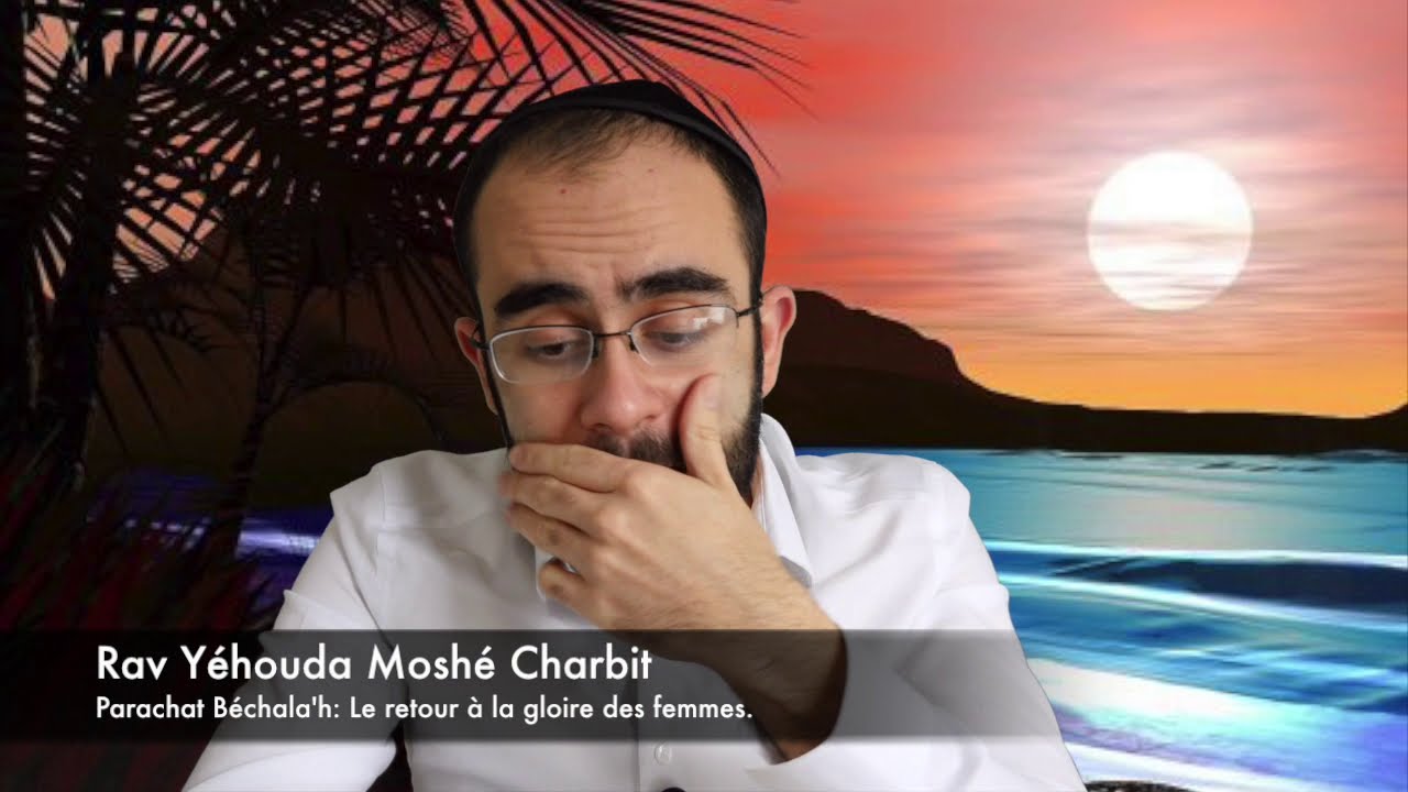 Parachat Béchala'h: Le retour à la gloire des femmes