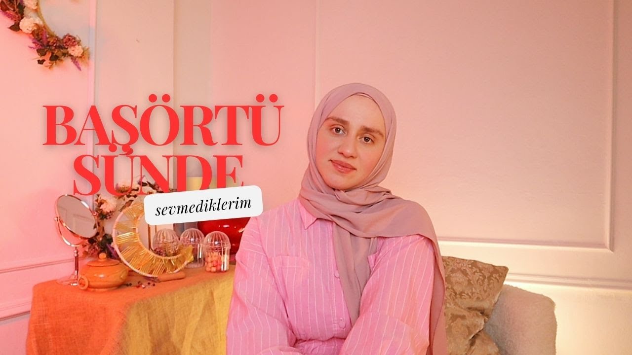 Başörtüsünde Sevmediklerim ( What I don't in the hijab)