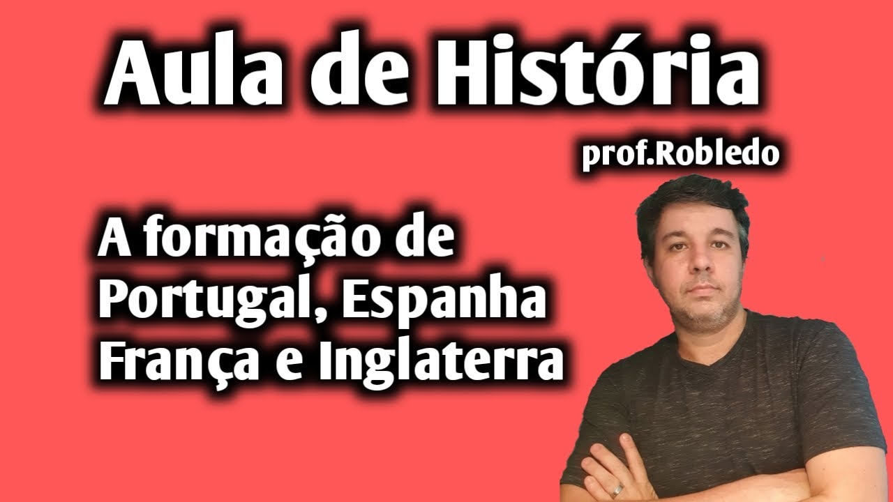 a formação de Portugal, Espanha, França e Inglaterra