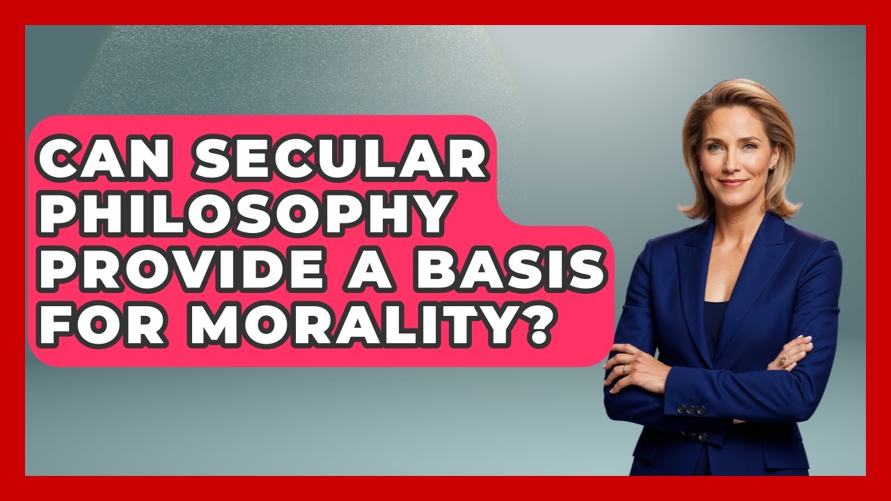 Can Secular Philosophy Provide a Basis for Morality? - Learn About Atheism