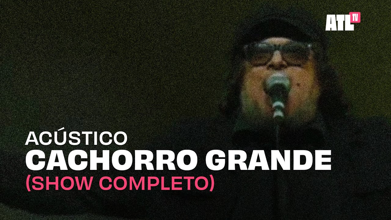 CACHORRO GRANDE (SHOW COMPLETO) | ACÚSTICO BANDAS GAÚCHAS | ATL TV