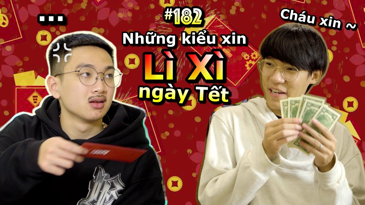 [VIDEO # 182] Những Kiểu Xin LÌ XÌ Ngày Tết | Chúc Mừng Năm Mới 2022 | Ping Lê