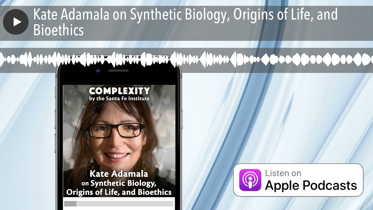 Kate Adamala on Synthetic Biology, Origins of Life, and Bioethics