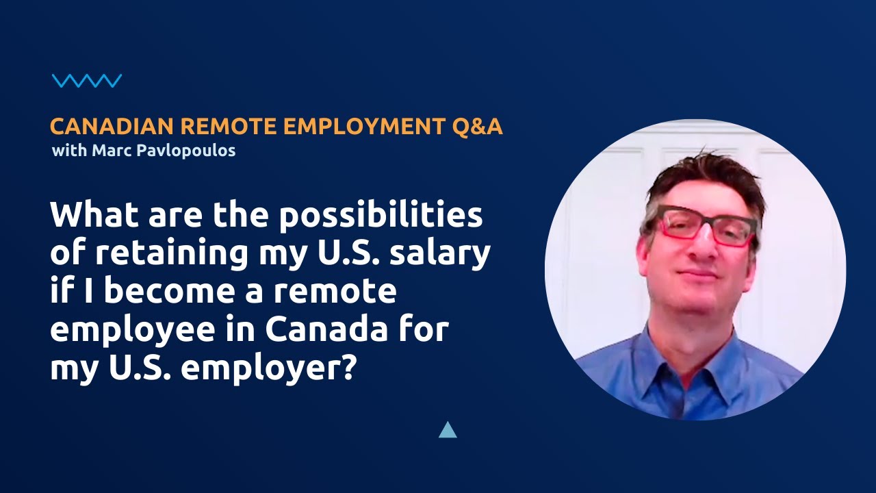 What is the possibility of retaining my U.S. salary as a remote employee in Canada for my U.S. job?