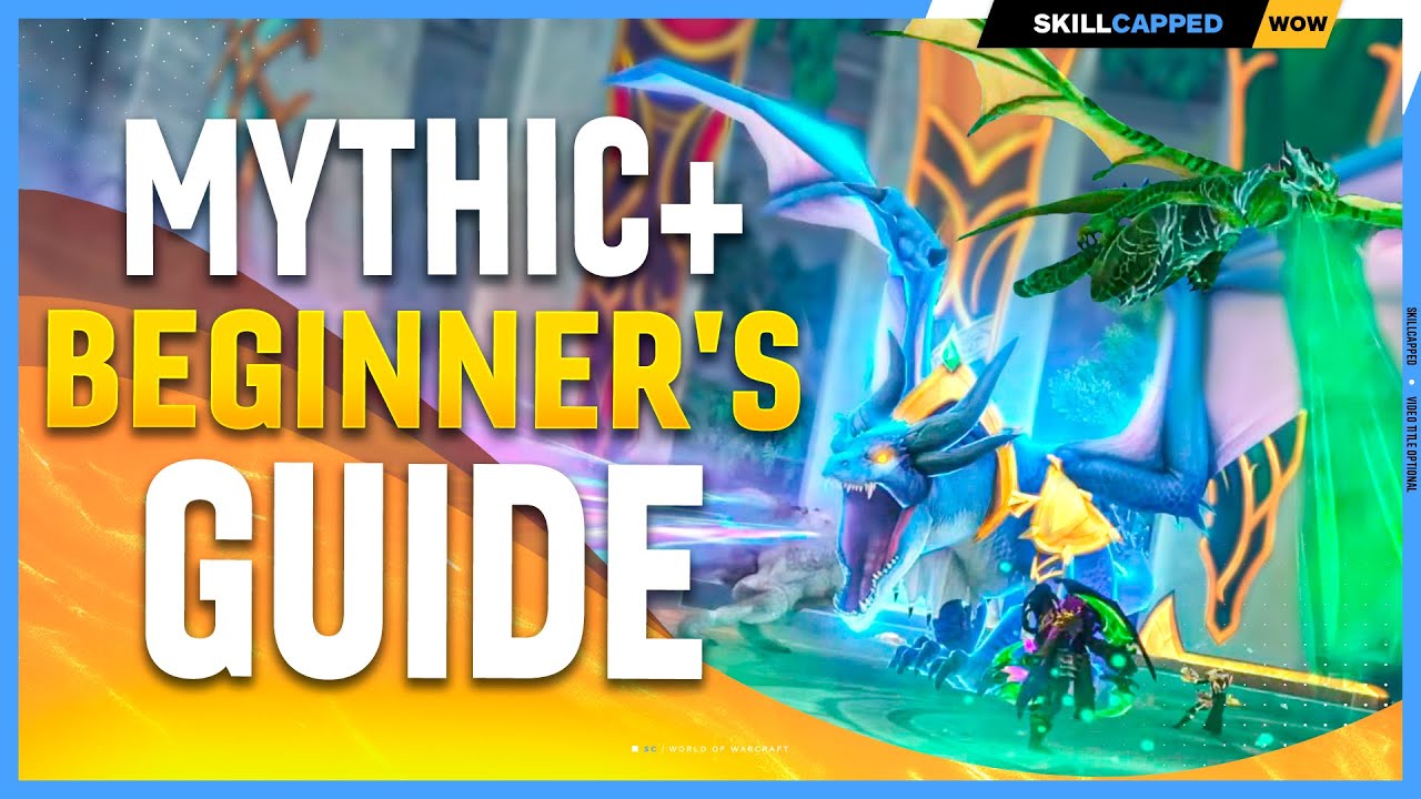 The COMPLETE Beginners Guide to Mythic+ in 2023