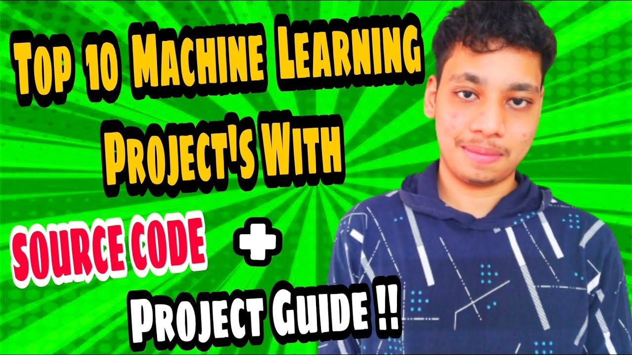 Top 10 Machine Learning Projects for Beginners with Source Code and guide for Project (with Tips) 🔥🔥