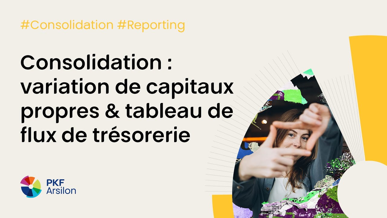 Webconférence - Consolidation : variation des capitaux propres & tableau de flux de trésorerie