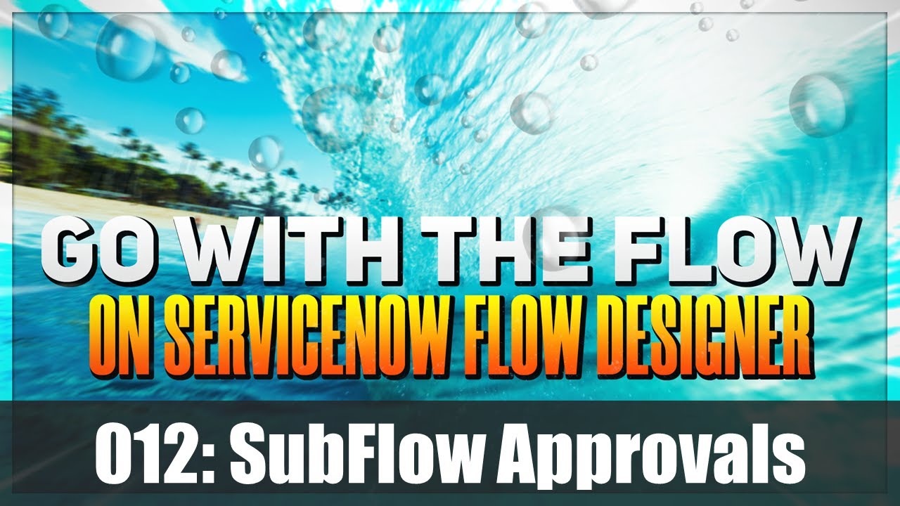 Approvals and subflows on #ServiceNow Flow Designer