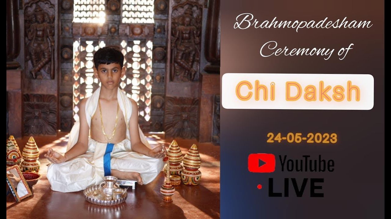 JOIN US VIRTUALLY FOR THE BRAHMOPADESHAM CEREMONY OF DAKSH  ON 24-05-2023