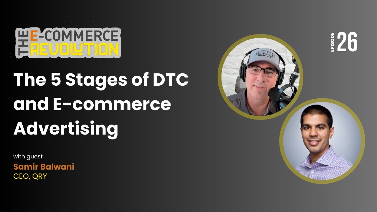 Ep 26 The 5 Stages of DTC and E-commerce Advertising