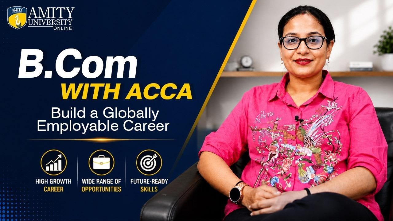 B.Com с ACCA | Постройте международную карьеру | Amity Online