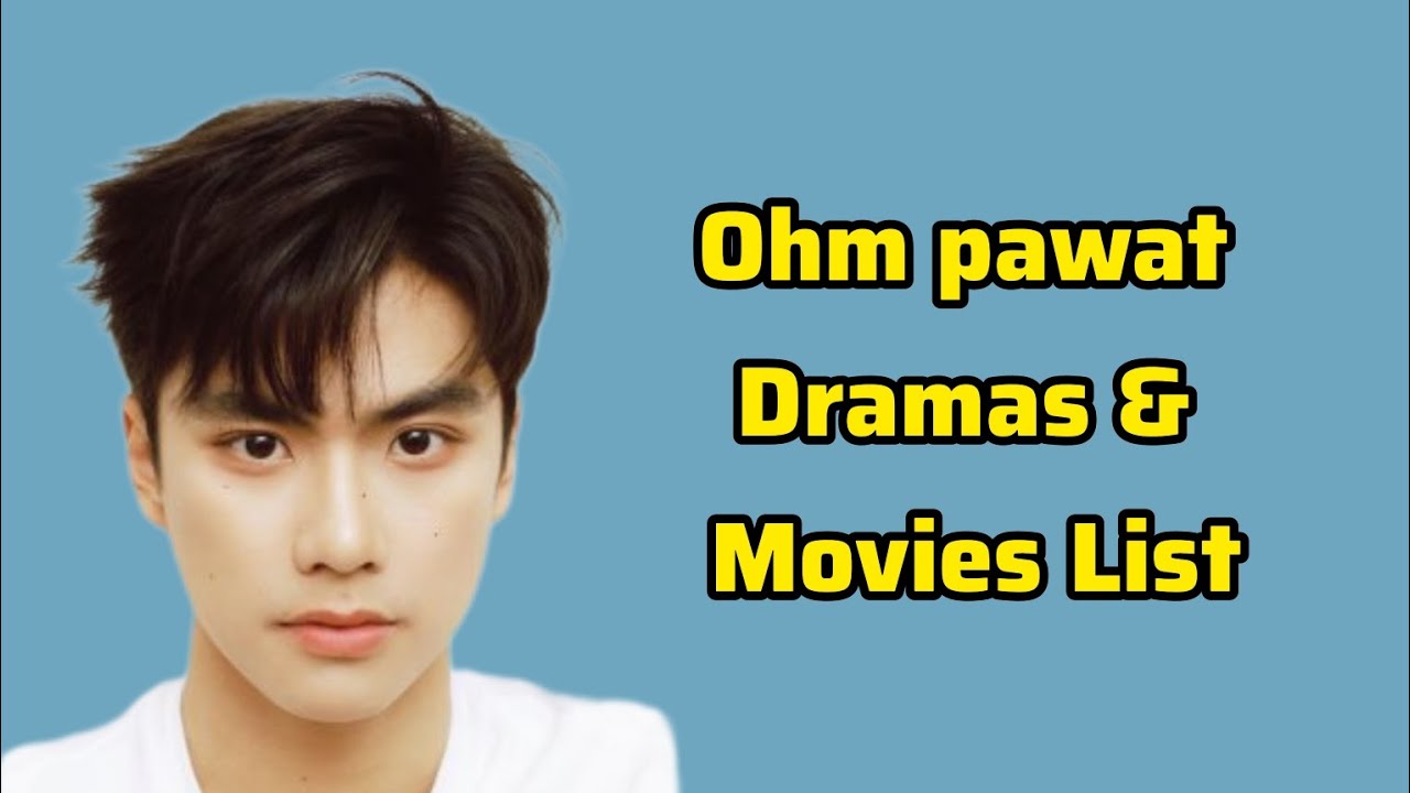 Ohm pawat chittsawangdee Dramas and Movies List 2023-2024 | Dramovia