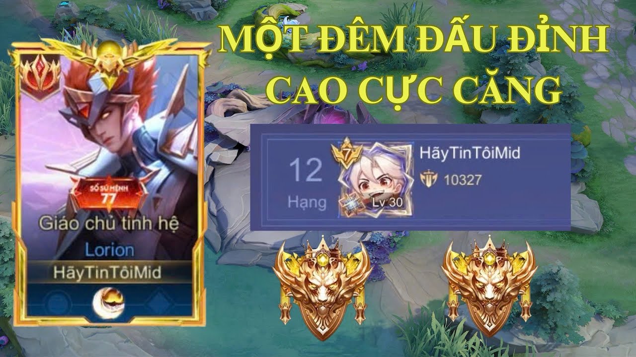 Chính Thức Đạt Top Việt Nam Lorion Một Đêm Đấu Đỉnh Cao Của Top 12 Lorion Sẽ NTN ? | Liên Quân