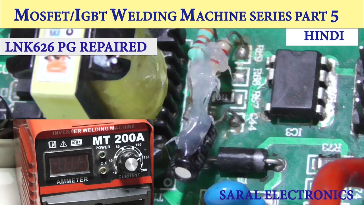 WELDING MACHINE REPAIR : MOSFET IGBT BASED WELDING MACHINE REPAIR : PART 5 : FEATURING LNK626PG IC