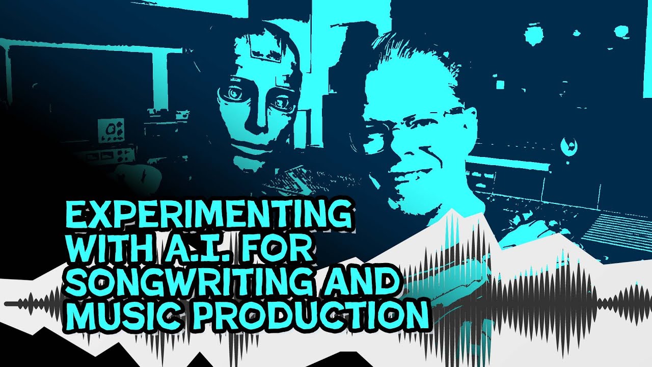 Experimenting with A.I. for Songwriting and Music Production