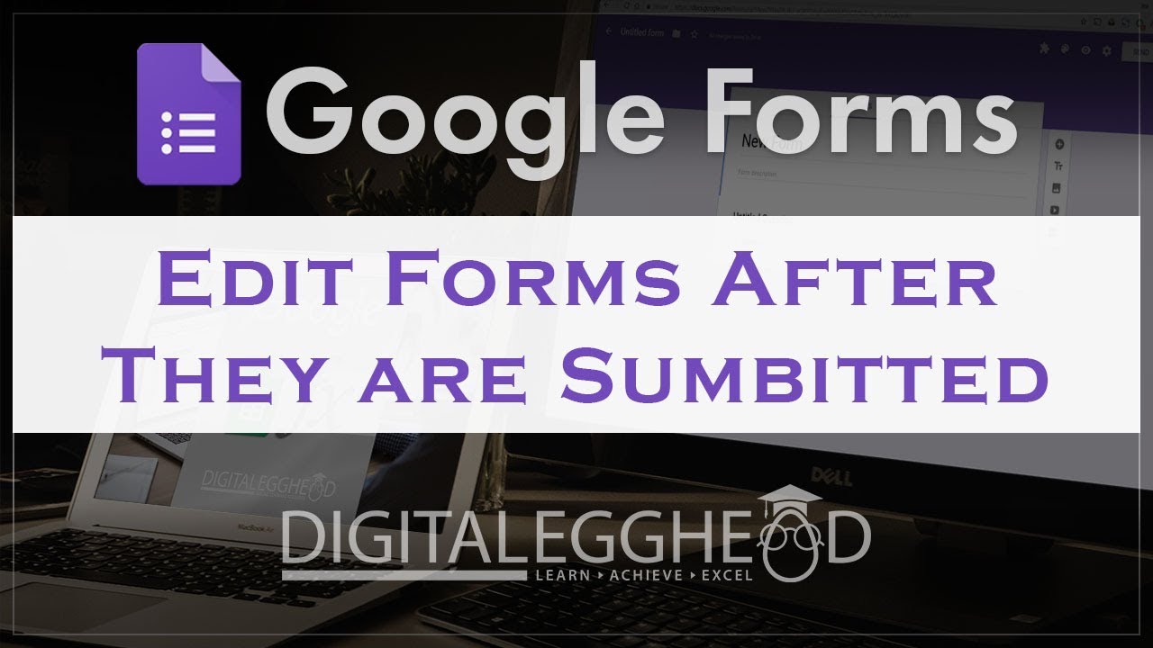 Google Forms Tips - Edit Forms After Submitting