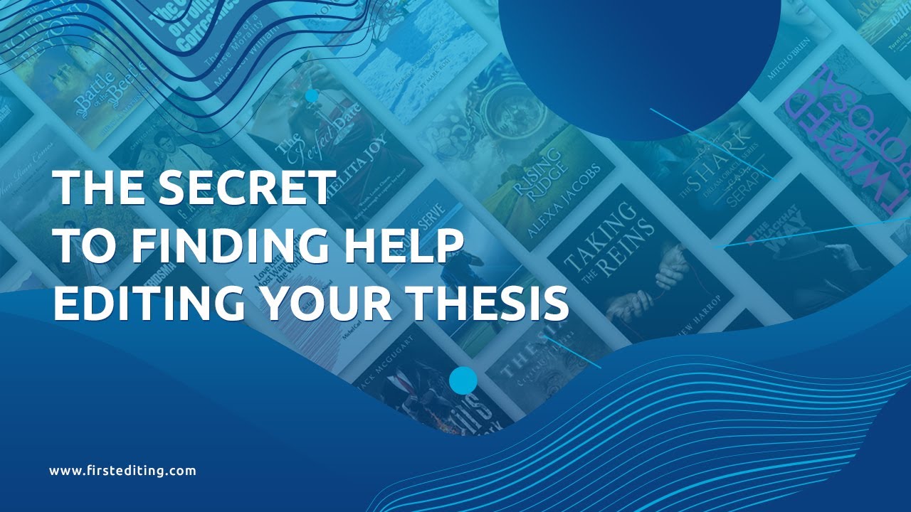 The Secret to Finding Help Editing Your Thesis | FIRST EDITING