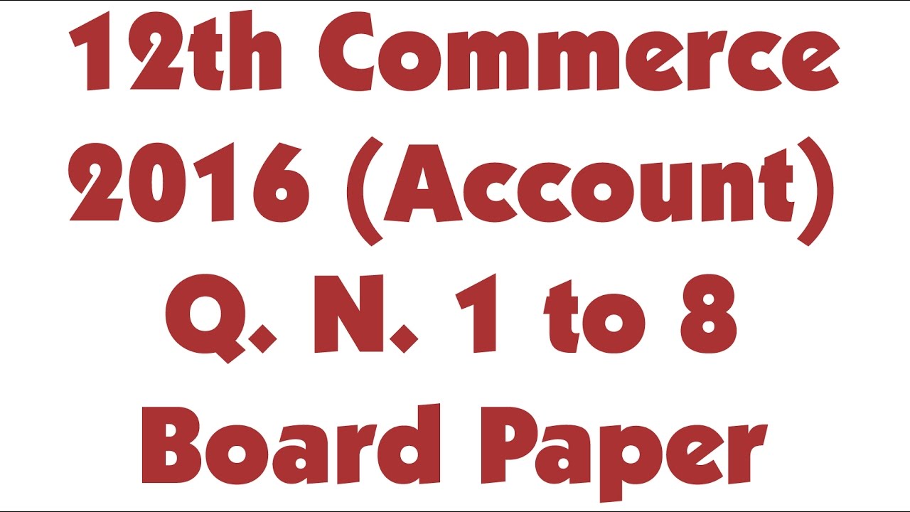 Q. No. 1 to 8. 2016 Board Paper Class 12th Commerce Accountancy Rbse Ncert