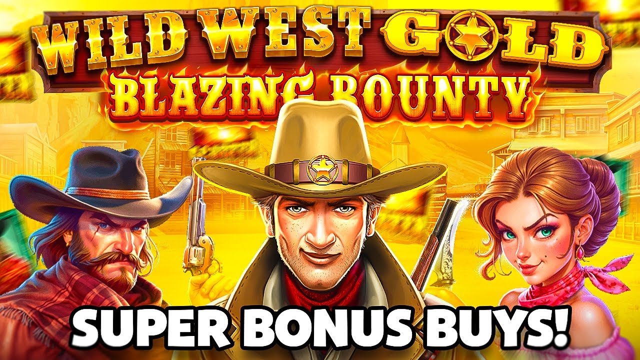 SUPER BONUS BUYS on *NEW* Wild West Gold Blazing Bounty