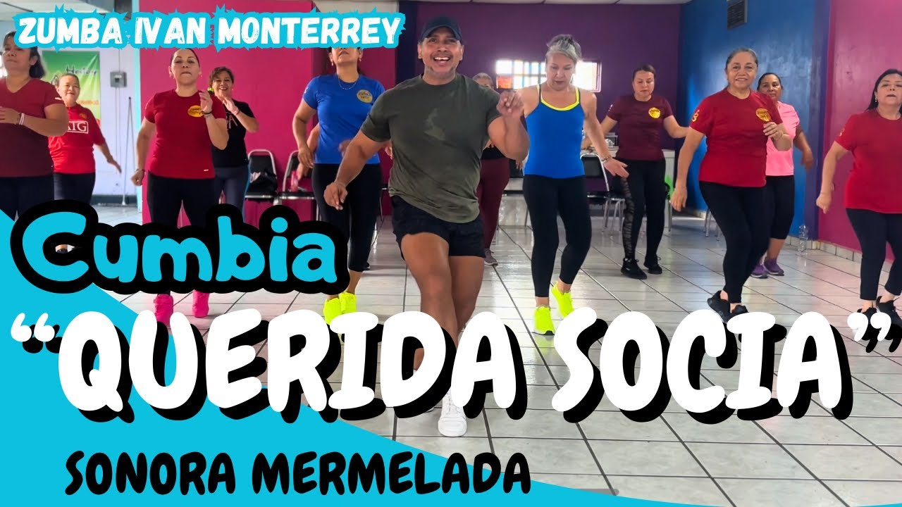 QUERIDA SOCIA- SONORA MERMELADA / BAILANDO ZUMBA IVAN MONTERREY