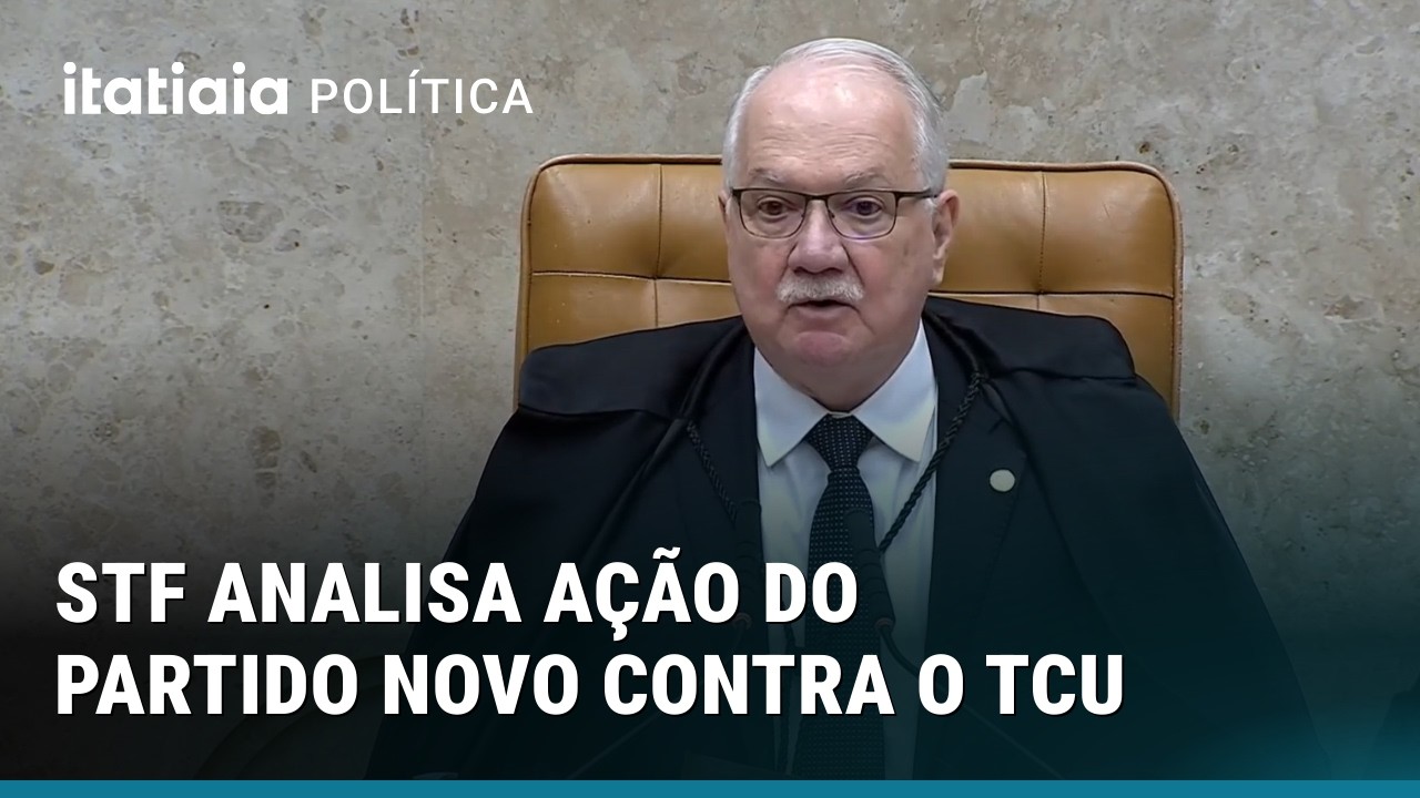 STF ANALISA AÇÃO DO PARTIDO NOVO CONTRA O TCU: VEJA O RELATÓRIO DE FACHIN
