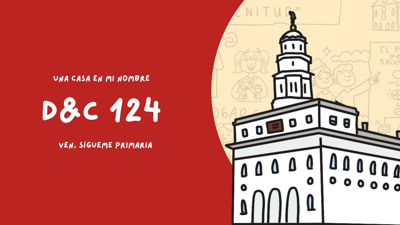 Ven Sigueme Primaria Kids | Doctrina y Convenios 124 | Una Casa en mi Nombre | Escrituras