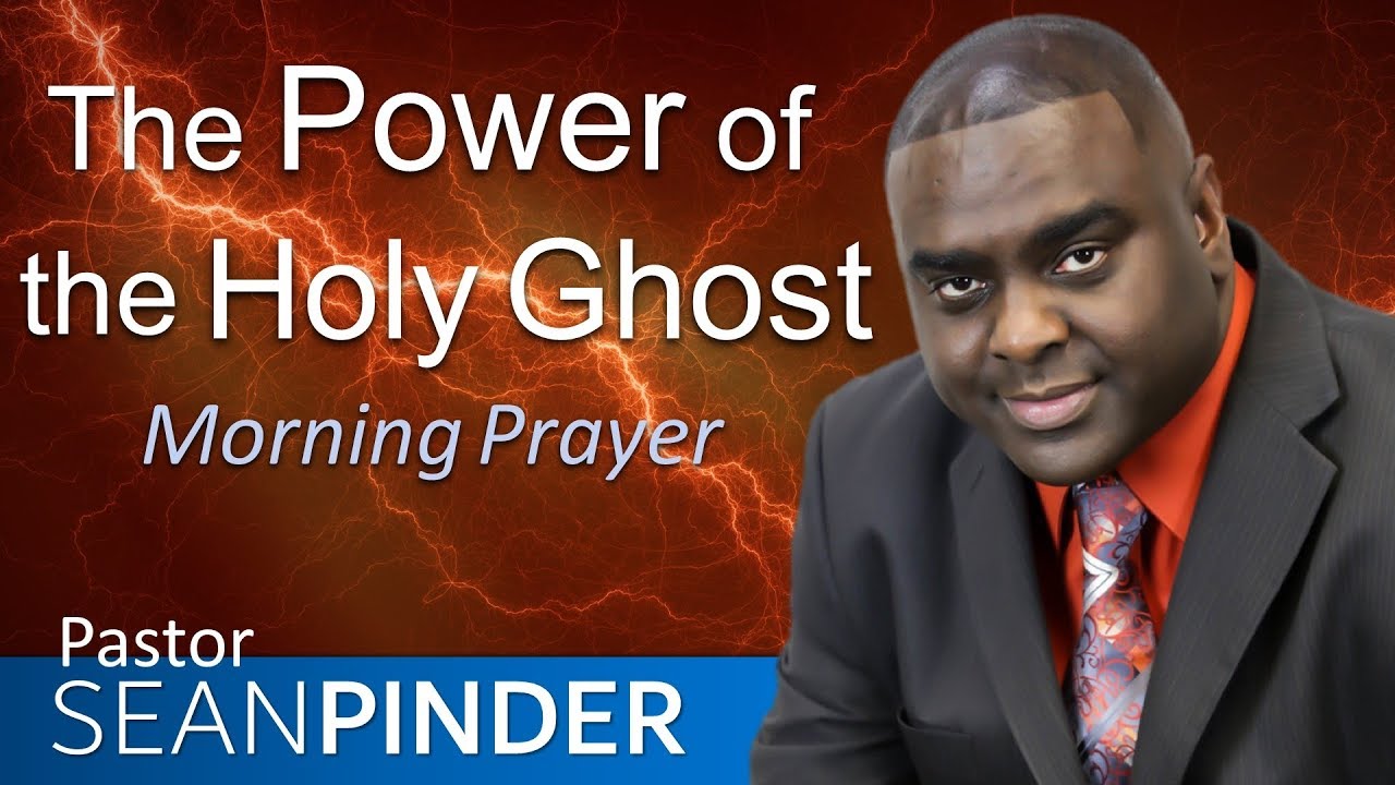 THE POWER OF THE HOLY GHOST - MORNING PRAYER | PASTOR SEAN PINDER