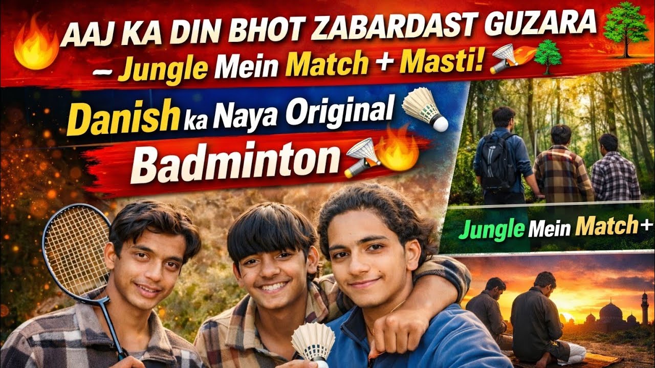 Danish Ka Naya Original Badminton 🏸🔥 | Jungle Match + Maghrib Namaz | Aaj Ka Din Zabardast!...🤣