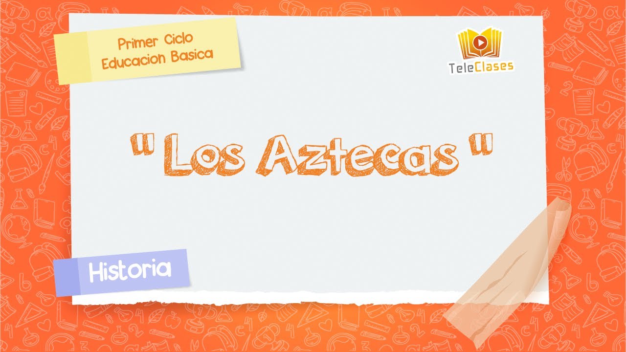 4º BÁSICO/HISTORIA - Los Aztecas
