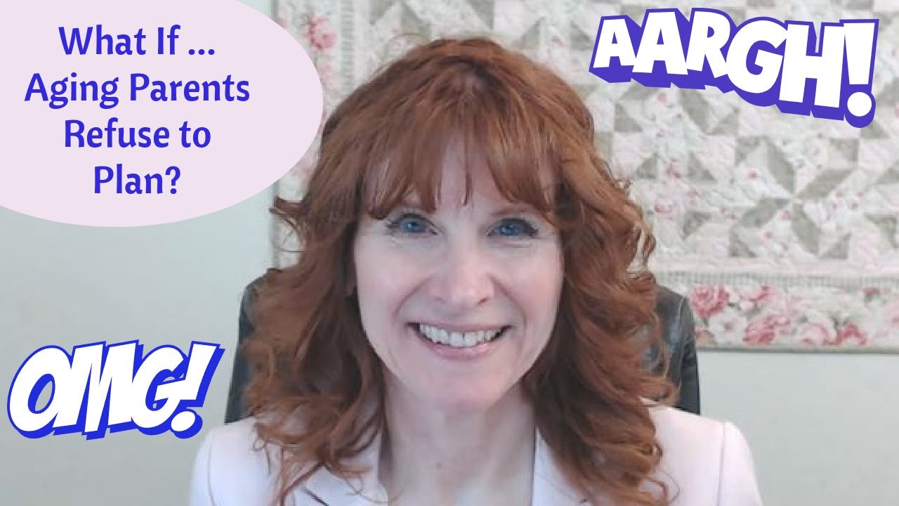 What if Aging Parents Refuse to Plan? | 4 Reasons Aging Parents Refuse to Plan