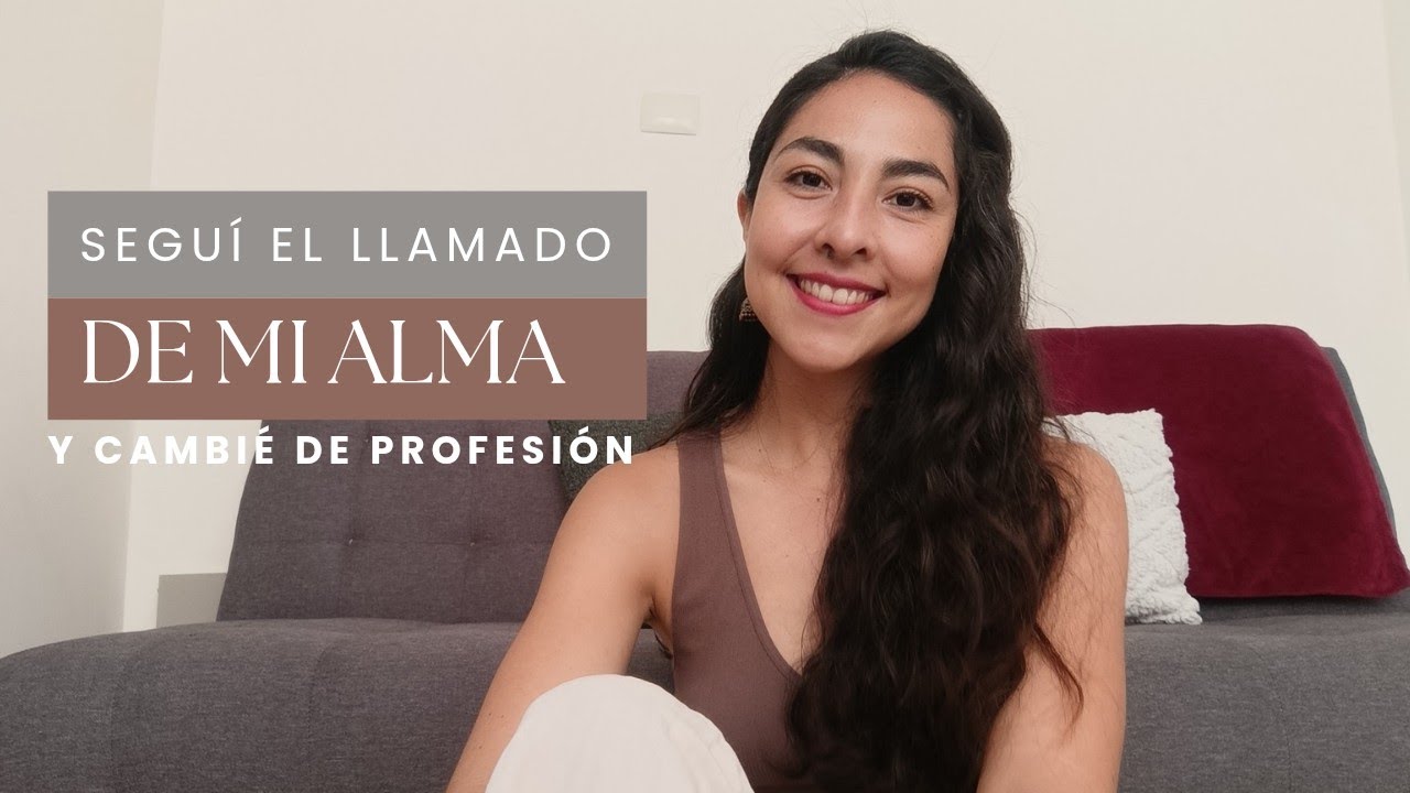 Seguí el llamado de mi alma y cambié de profesión 