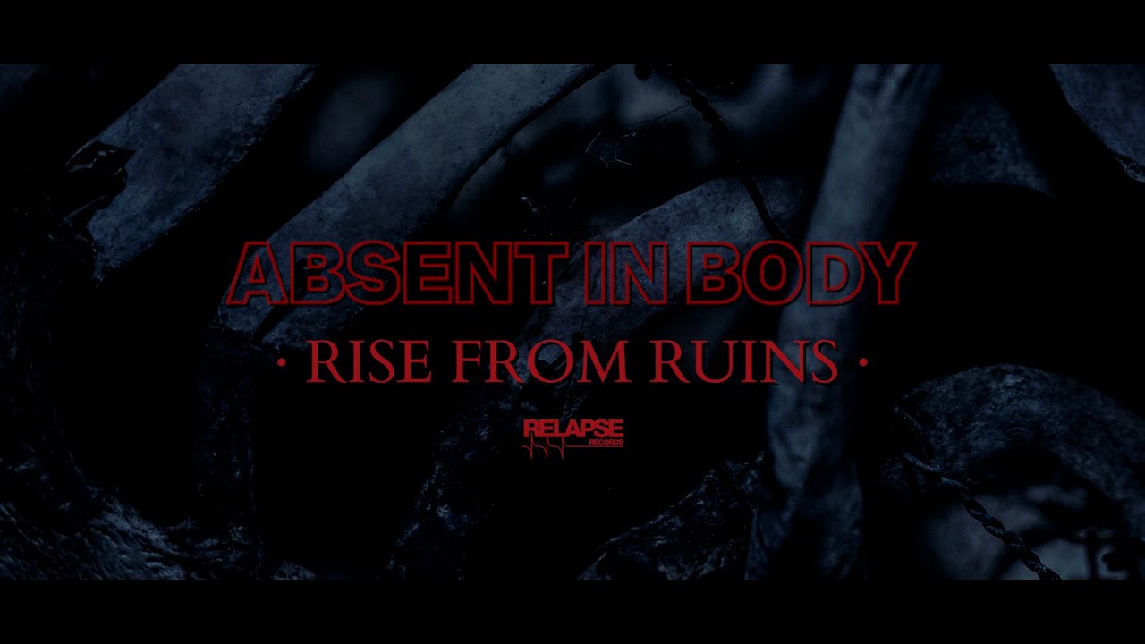 ABSENT IN BODY - Rise From Ruins (Official Audio)