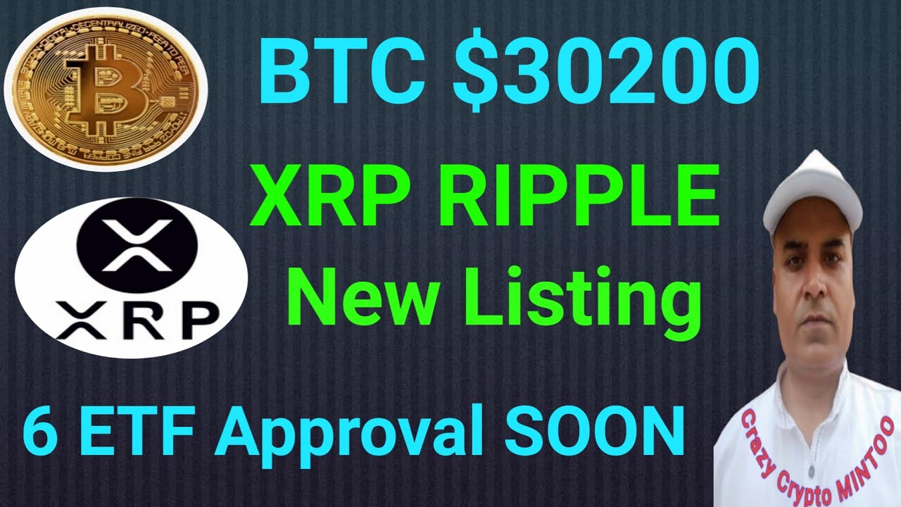 BTC $30200 sideways  || XRP Exchange Listings || ETF SOON || Crazy Crypto MINTOO