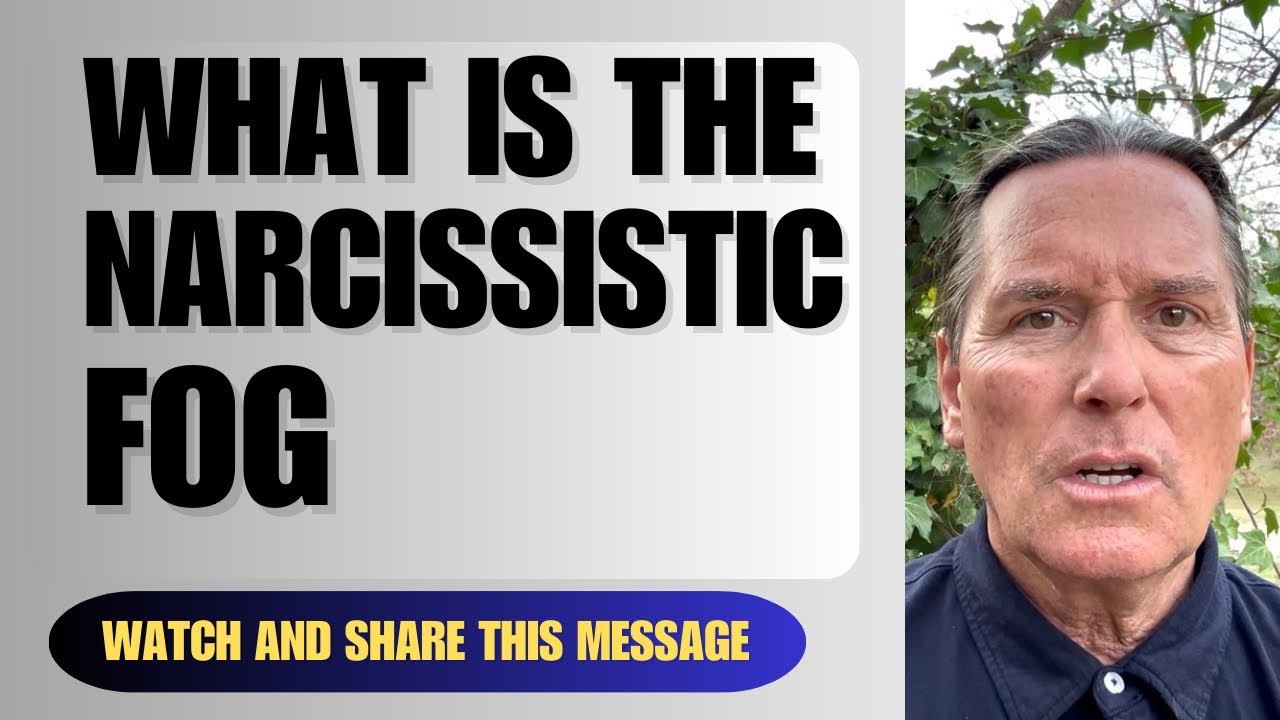 WHAT IS THE NARCISSISTIC FOG